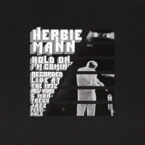 HERBIE MANN «HOOLD ON, I'M COMIN'» (Recorded Live At The 1972 New York & Montreux Jazz Festivals)