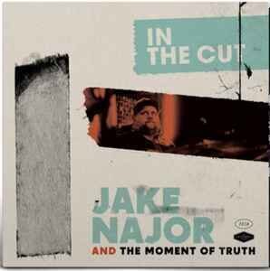 Jake Najor And The Moment Of Truth - In The Cut (2019)