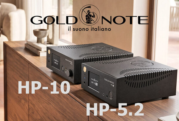 Усилители для наушников Gold Note HP-5.2 и HP-10. Философия Gold Note и пояснение особенностей работы.